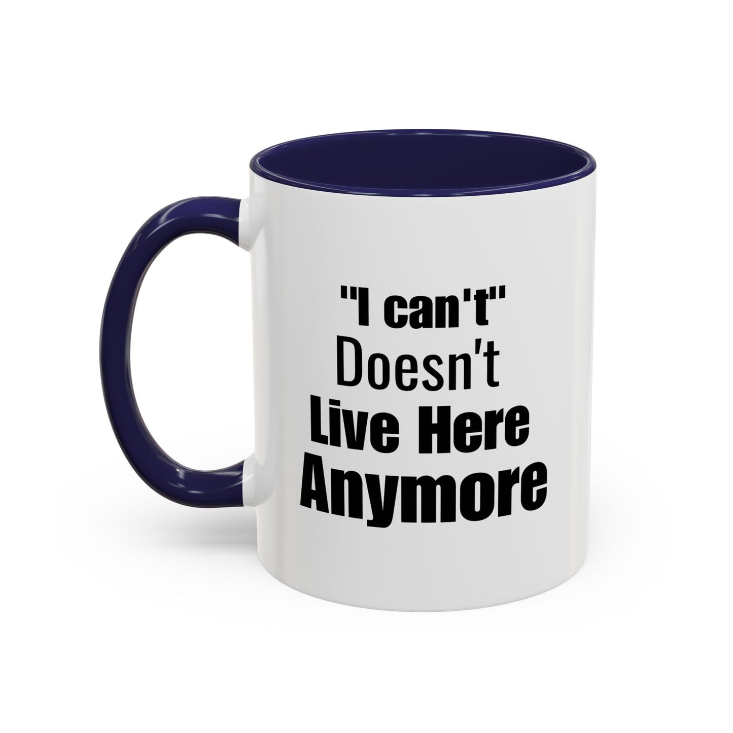 I Can't Motivational Quote Gift | Inspirational Gift Idea | Ceramic Mug | 11oz Accent Mug | 15oz Accent Mug