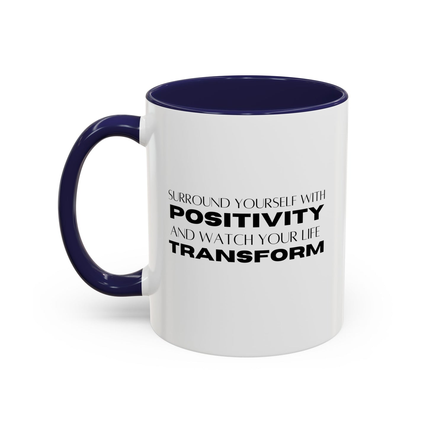 Surround Yourself With Positivity Inspirational Quote | Motivational Gift | Ceramic Mug | 11oz Accent Mug | 15oz Accent Mug