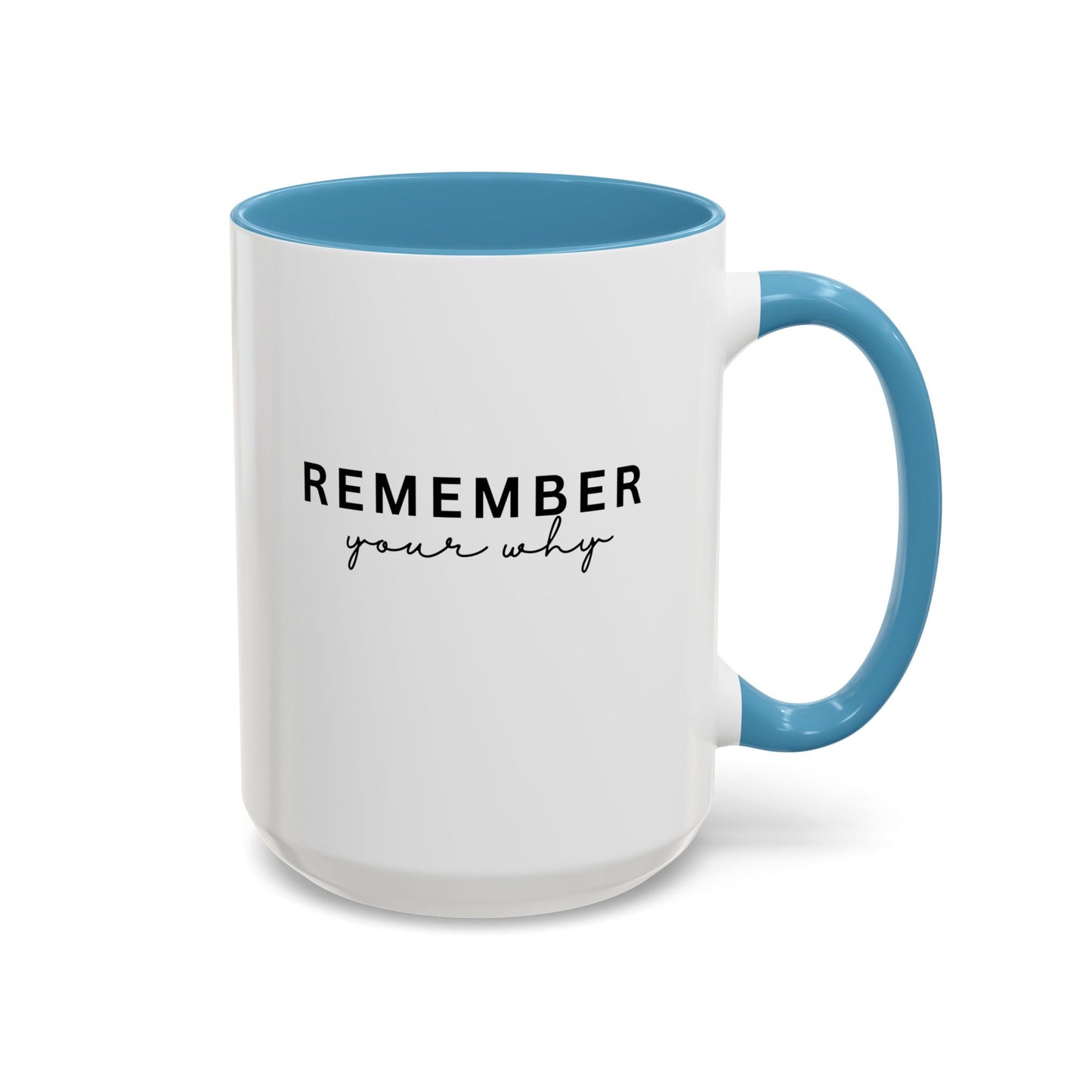 Remember Your Why Inspirational Quote Gift | Motivational Quote Gift | Ceramic Mug | 11oz Accent Mug | 15oz Accent Mug