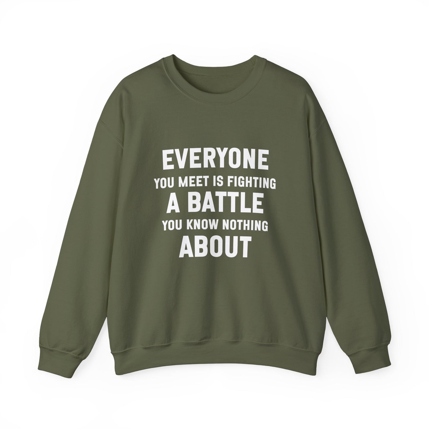 Inspirational Everyone You Meet Quote Unisex Heavy Blend™ | Motivational Sweatshirt | Inspirational Gift | Gift For Her | Gift For Him