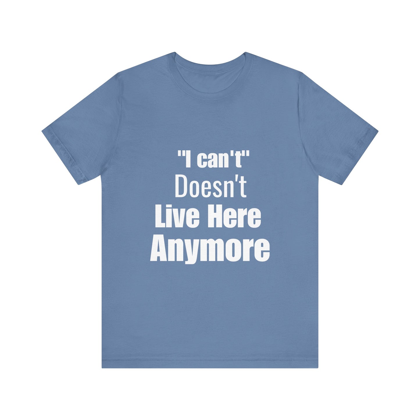 "I Can't" Doesn't Live Here Anymore Bold Motivational Quote T-shirt