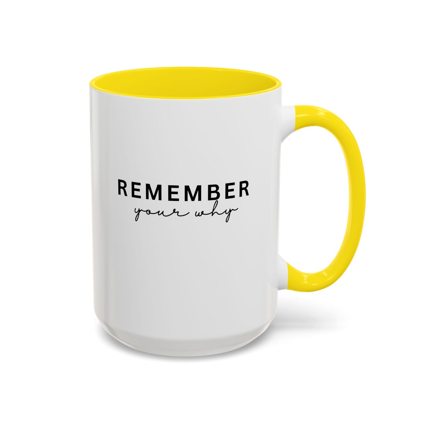 Remember Your Why Inspirational Quote Gift | Motivational Quote Gift | Ceramic Mug | 11oz Accent Mug | 15oz Accent Mug