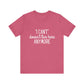 Cute "I Can't" Motivational Quote | Bella Canvas T-shirt