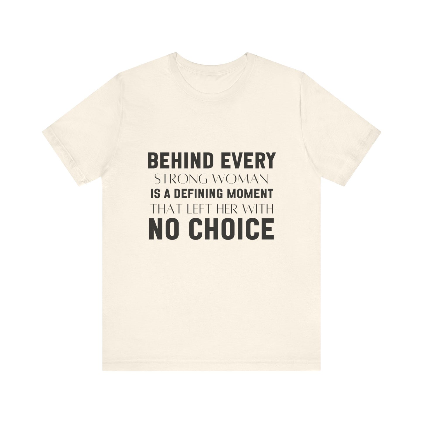 Behind Every Woman Feminist Quote Unisex T-shirt | Motivational Tee