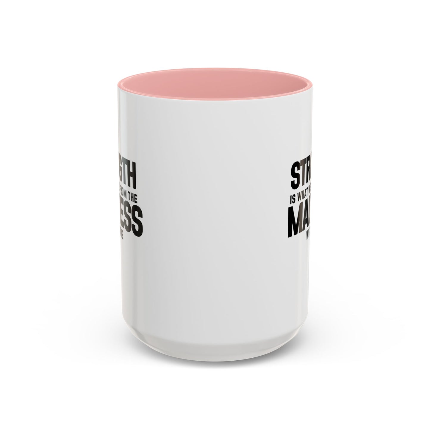 Strength Quote Gift | Motivational Quote Gift | Ceramic Mug | Gift for Her | 11oz Accent Mug | 15oz Accent Mug