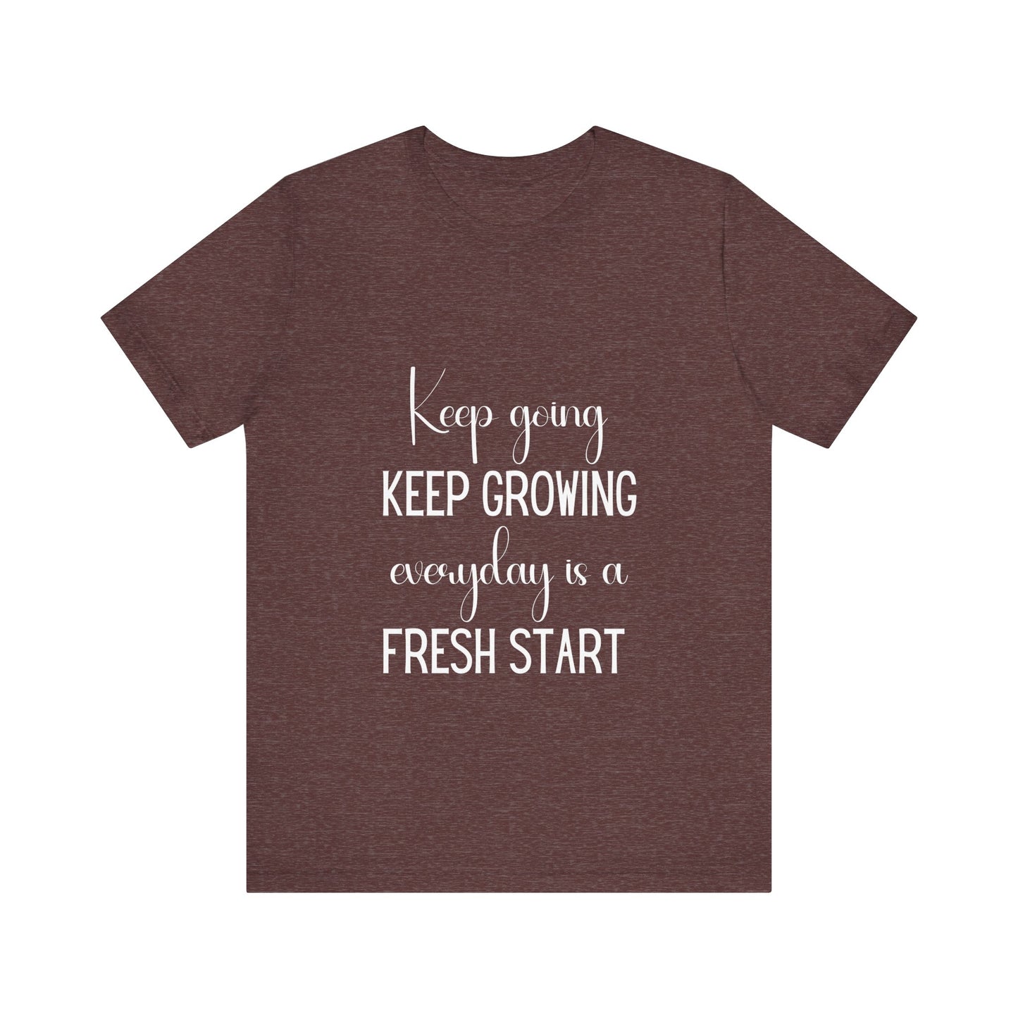 Keep Going Keep Growing Quote T-shirt | Bella Canvas T-shirt