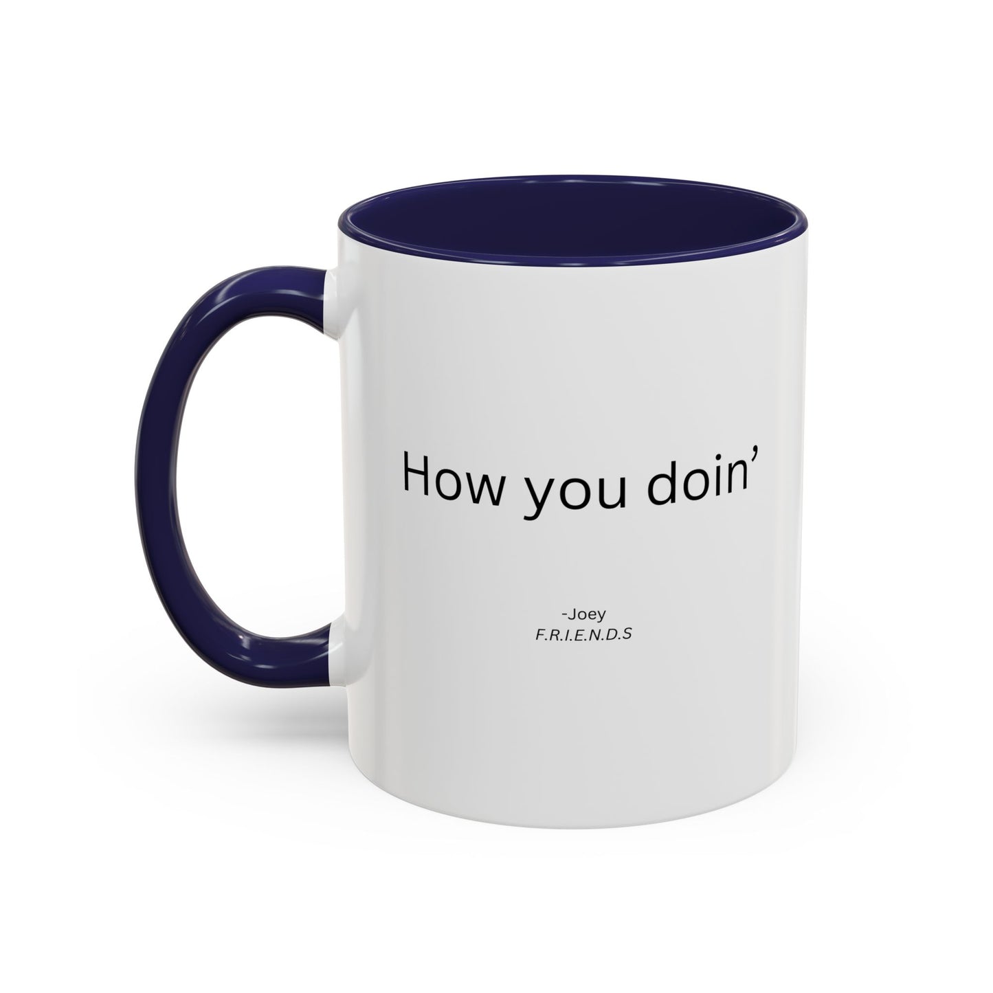How You Doin' TV Show Quote Mug | TV Show Quote | Quote Mug | How You Doin | 11oz Accent Mug | 15oz Accent Mug
