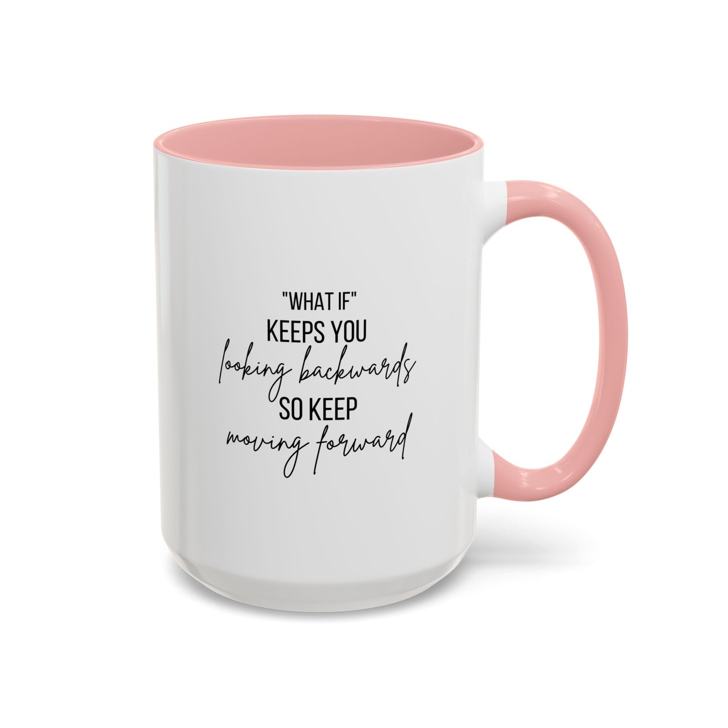What If Quote Mug | Inspirational Quote Gift | Motivational Quote Gift | Ceramic Mug | 11oz Accent Mug | 15oz Accent Mug