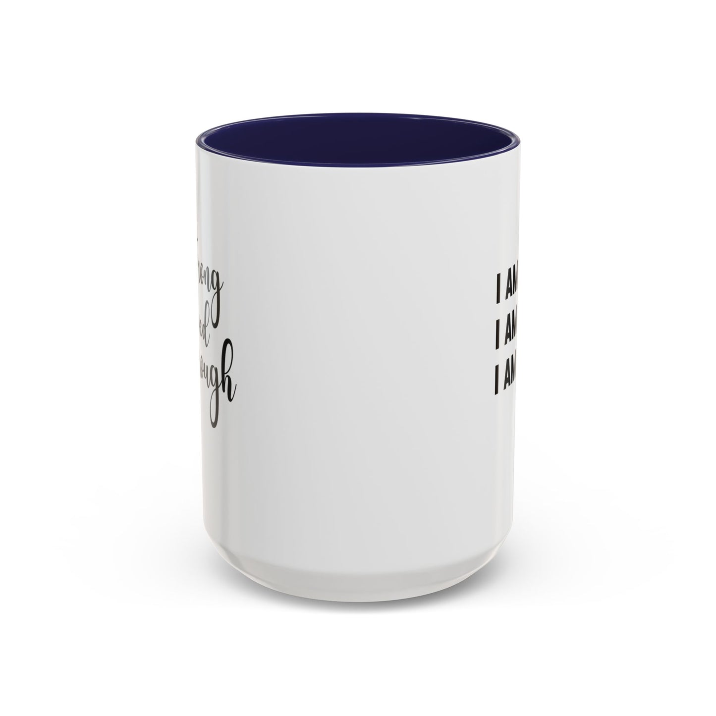 I Am Strong Quote Gift Mug | Inspirational Quote Gift | Motivational Quote Gift | Ceramic Mug | 11oz Accent Mug | 15oz Accent Mug