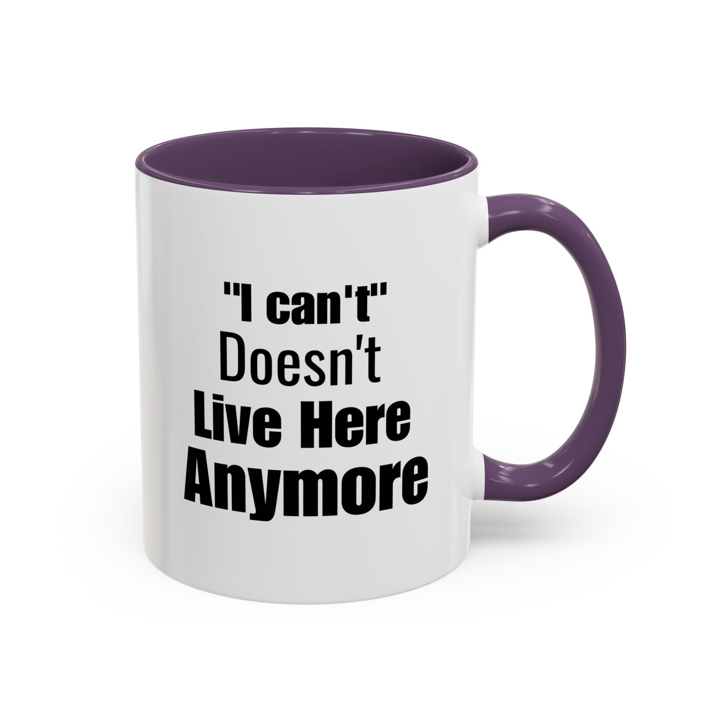 I Can't Motivational Quote Gift | Inspirational Gift Idea | Ceramic Mug | 11oz Accent Mug | 15oz Accent Mug