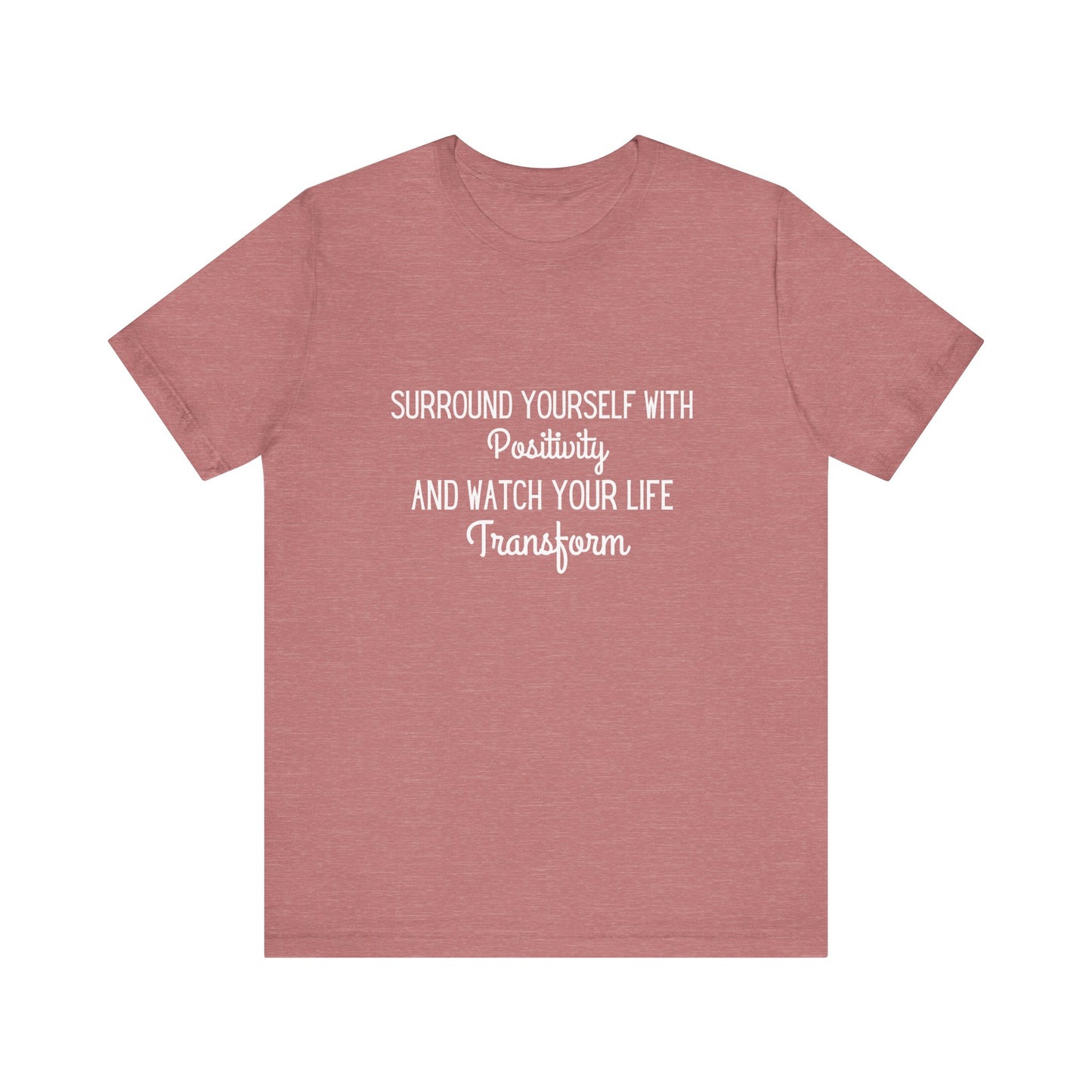 Surround Yourself With Positivity T-shirt