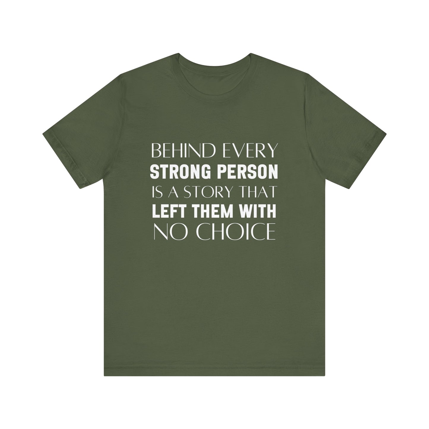 Behind Every Strong Person Bold Quote T-shirt