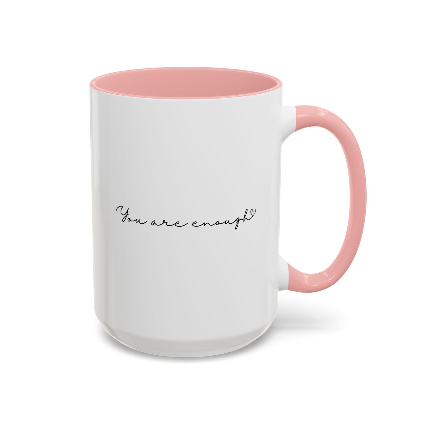 You Are Enough Inspirational Quote Gift | Motivational Quote Gift | Ceramic Mug | 11oz Accent Mug | 15oz Accent Mug