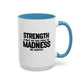 Strength Quote Gift | Motivational Quote Gift | Ceramic Mug | Gift for Her | 11oz Accent Mug | 15oz Accent Mug