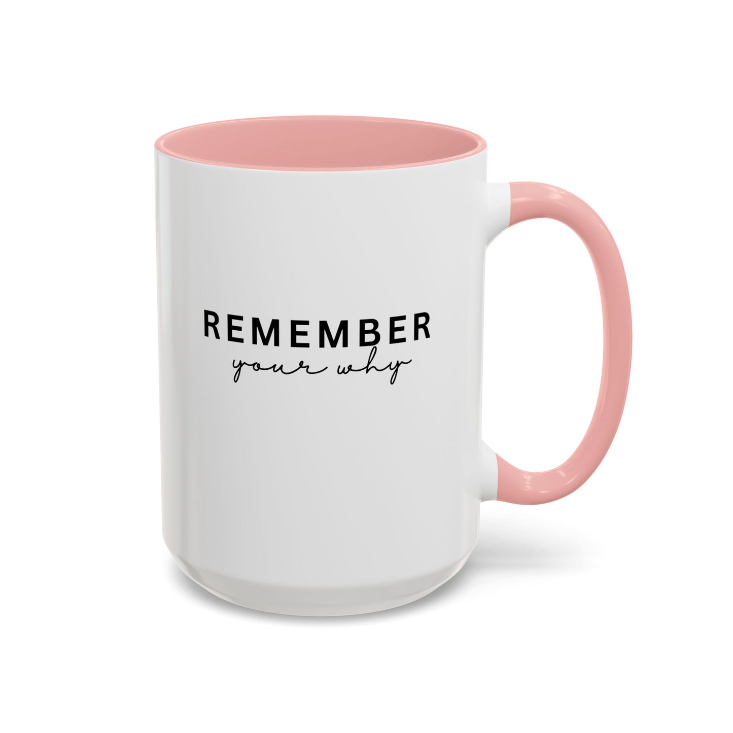 Remember Your Why Inspirational Quote Gift | Motivational Quote Gift | Ceramic Mug | 11oz Accent Mug | 15oz Accent Mug