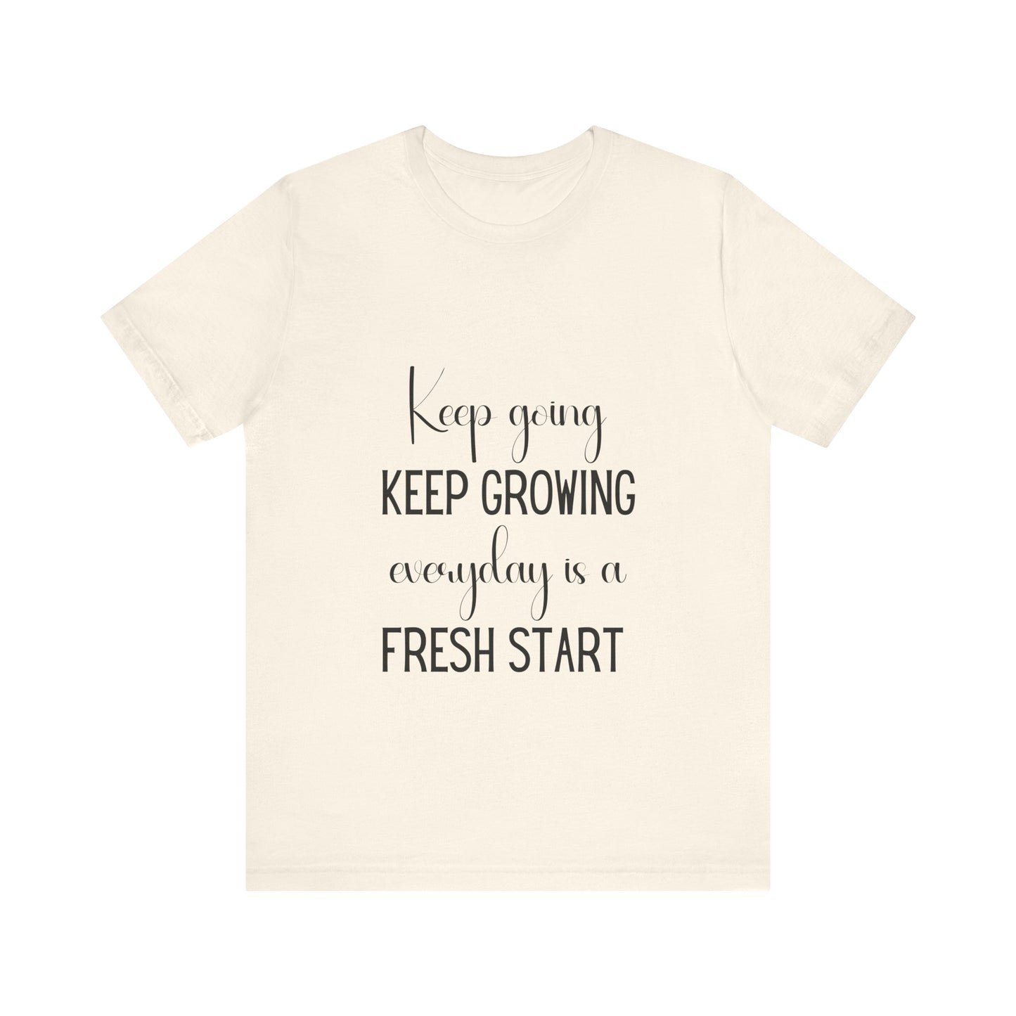 Keep Going Keep Growing Quote T-shirt | Bella Canvas T-shirt