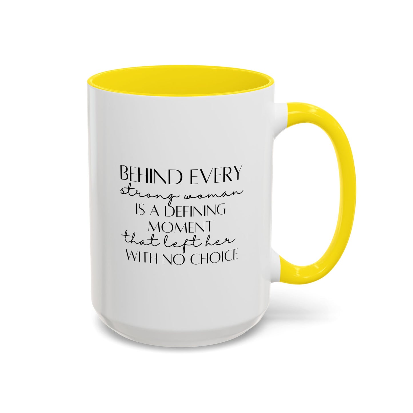 Behind Every Strong Woman Quote Mug | Motivational Quote Gift | Ceramic Mug | 11oz Accent Mug | 15oz Accent Mug