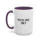 Positive Vibes Only Inspirational Quote Gift | Motivational Quote Gift | Ceramic Mug | 11oz Accent Mug | 15oz Accent Mug
