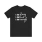 I Am Strong I Am Loved I Am Enough Inspirational T-shirt