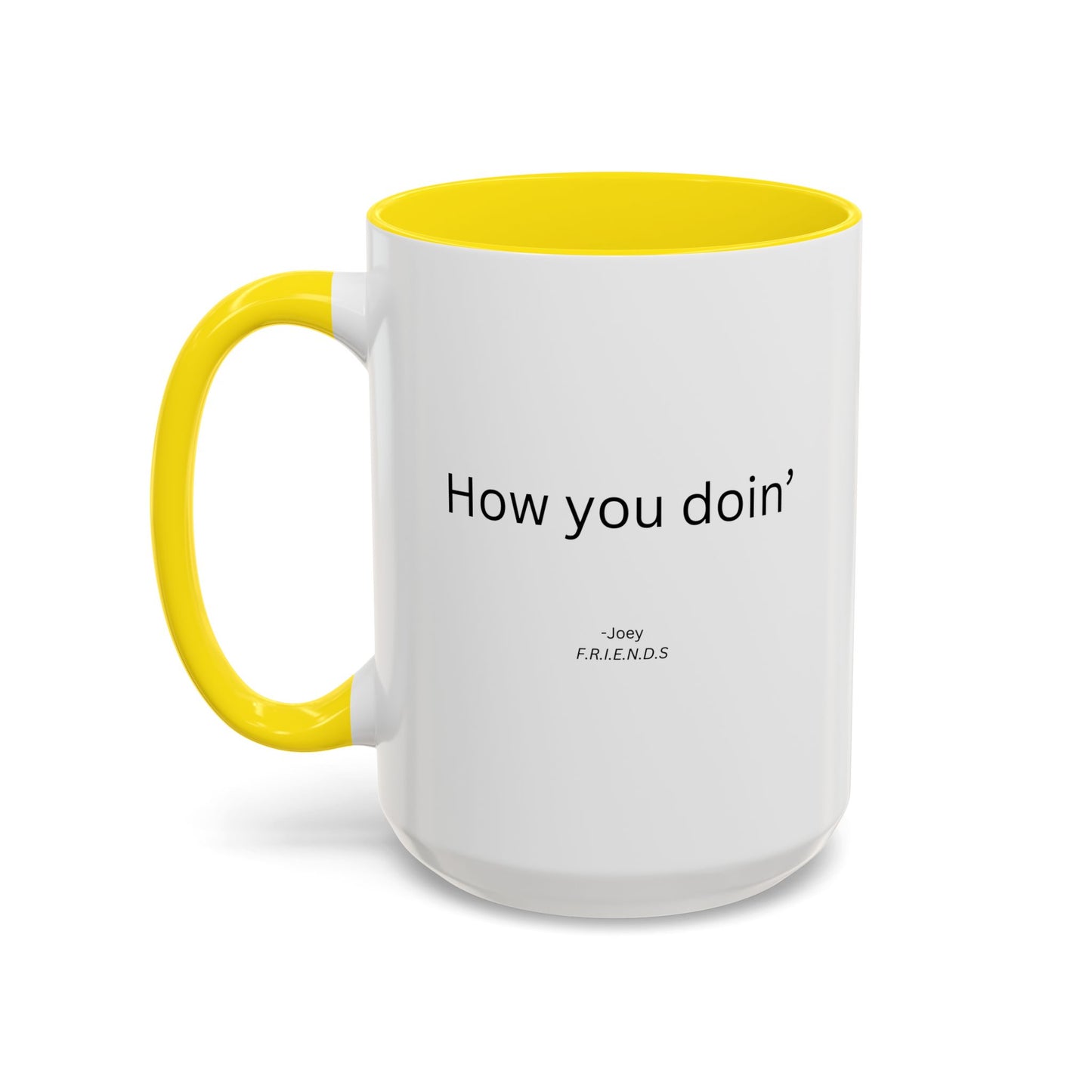 How You Doin' TV Show Quote Mug | TV Show Quote | Quote Mug | How You Doin | 11oz Accent Mug | 15oz Accent Mug