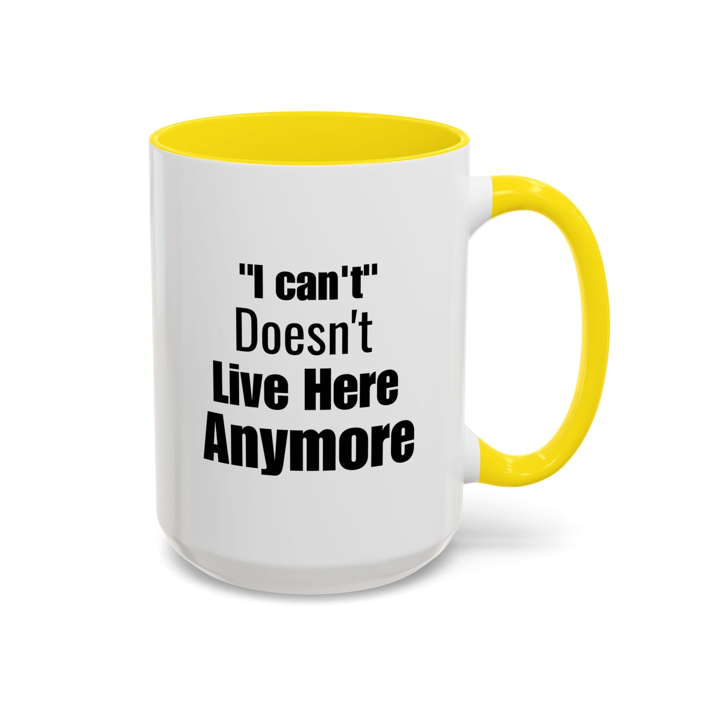 I Can't Motivational Quote Gift | Inspirational Gift Idea | Ceramic Mug | 11oz Accent Mug | 15oz Accent Mug