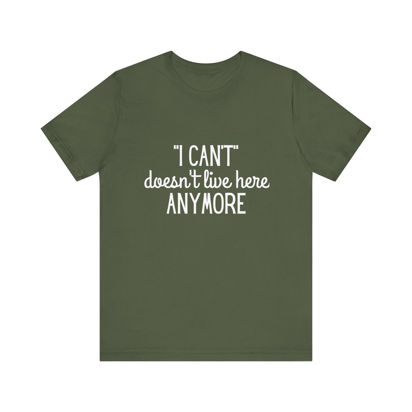 Cute "I Can't" Motivational Quote | Bella Canvas T-shirt