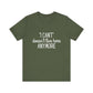 Cute "I Can't" Motivational Quote | Bella Canvas T-shirt