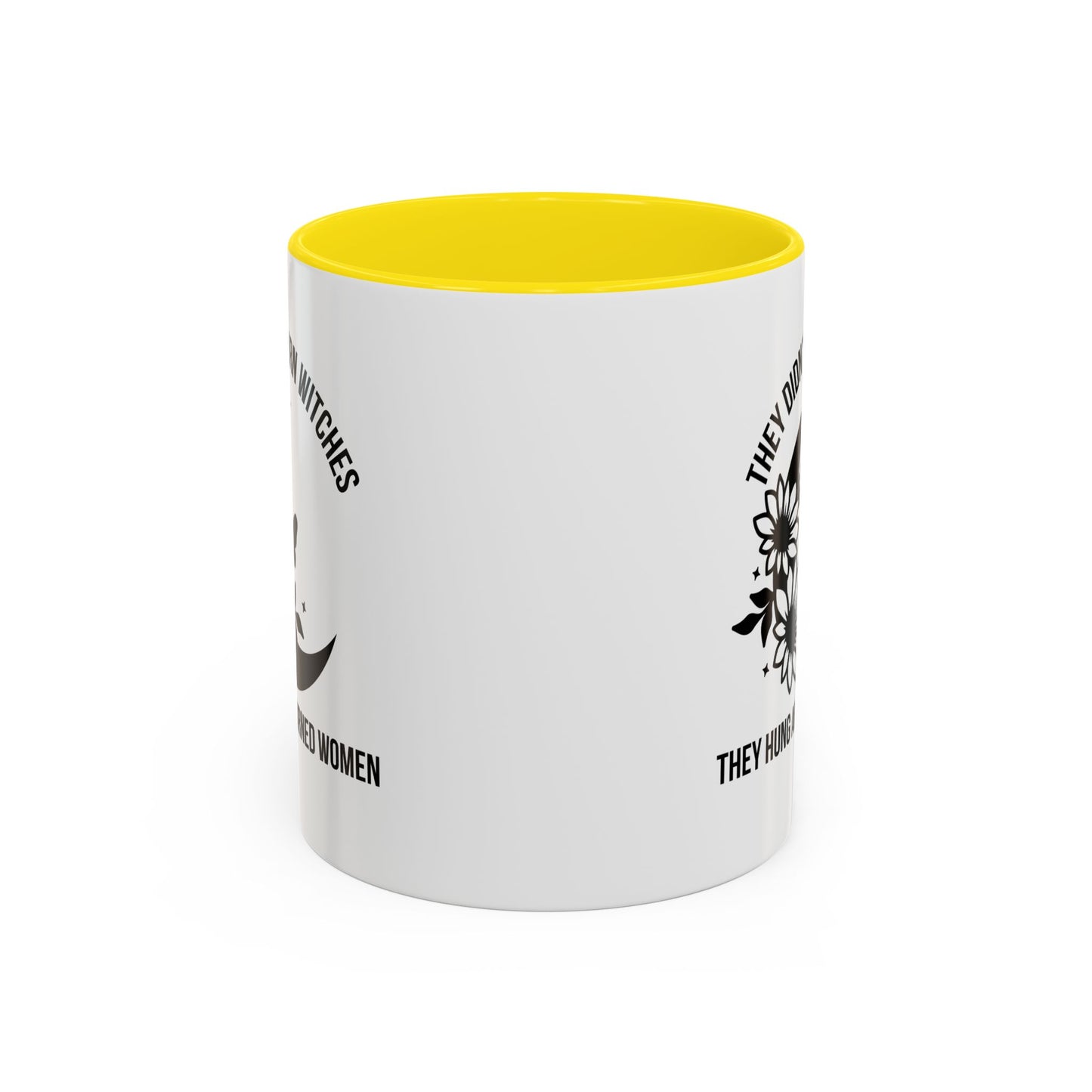 Feminist Mug | Women's Rights Mug | They Didn't Burn Witches | Viral Mug Quote | 11oz Accent Mug | 15oz Accent Mug