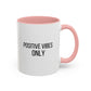 Positive Vibes Only Inspirational Quote Gift | Motivational Quote Gift | Ceramic Mug | 11oz Accent Mug | 15oz Accent Mug