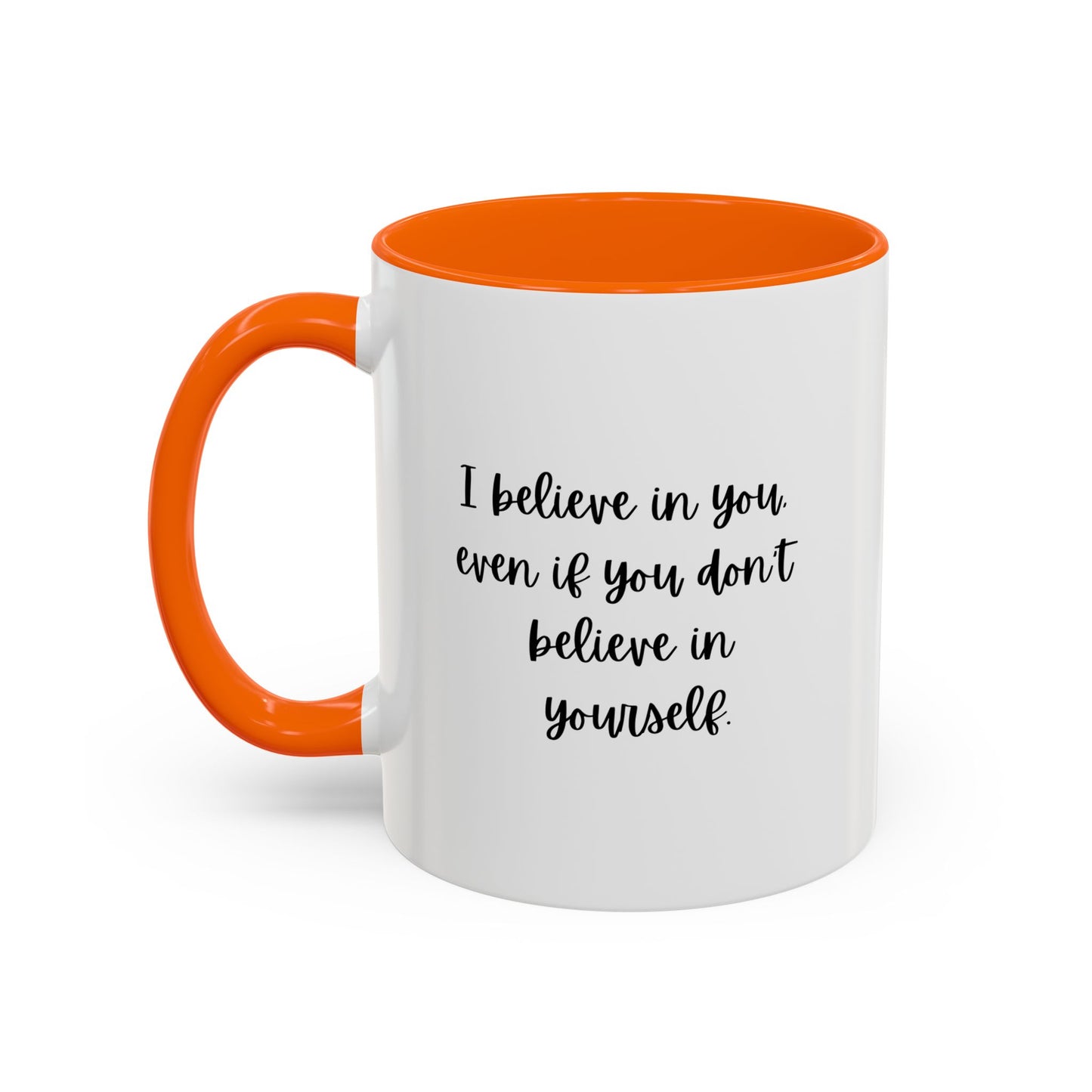 I Believe In You Inspirational Mug | Inspirational Quote Gift | Motivational Quote Gift | Ceramic Mug | 11oz Accent Mug | 15oz Accent Mug