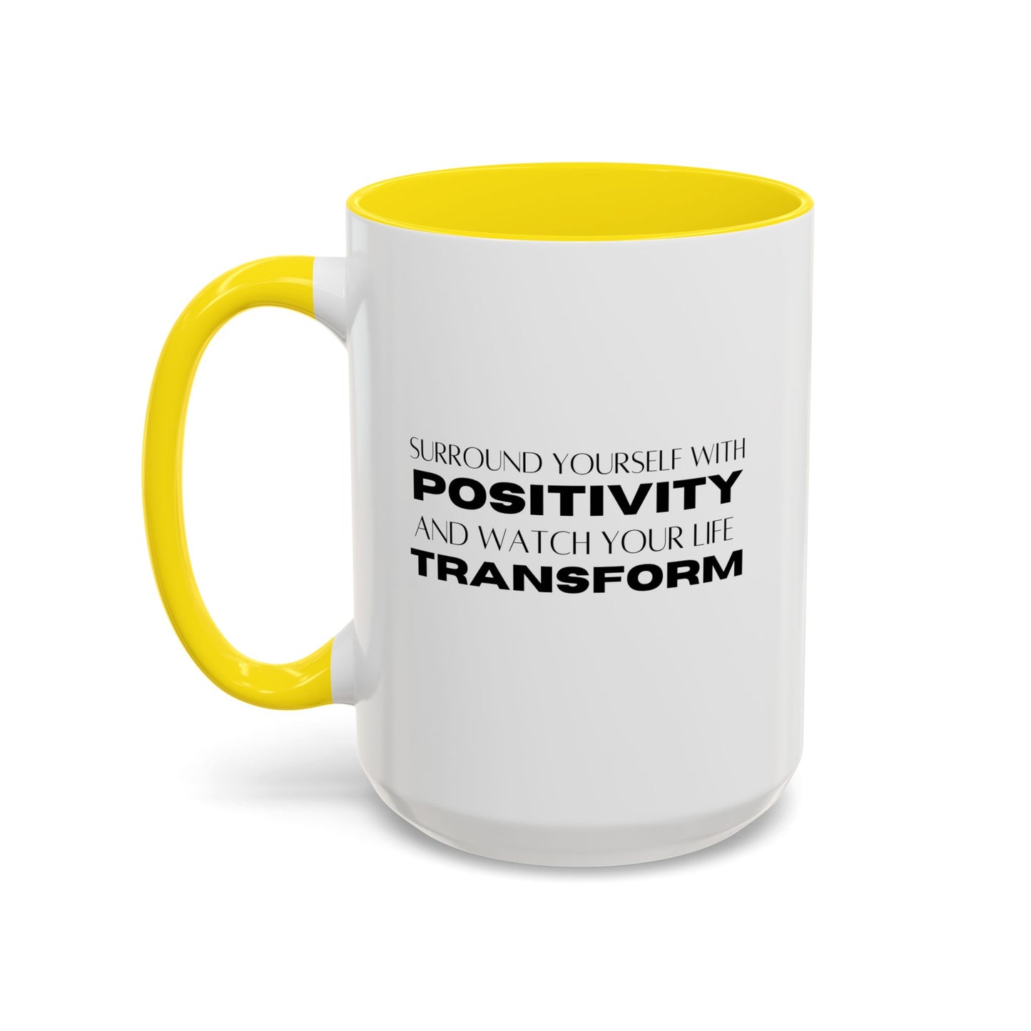 Surround Yourself With Positivity Inspirational Quote | Motivational Gift | Ceramic Mug | 11oz Accent Mug | 15oz Accent Mug
