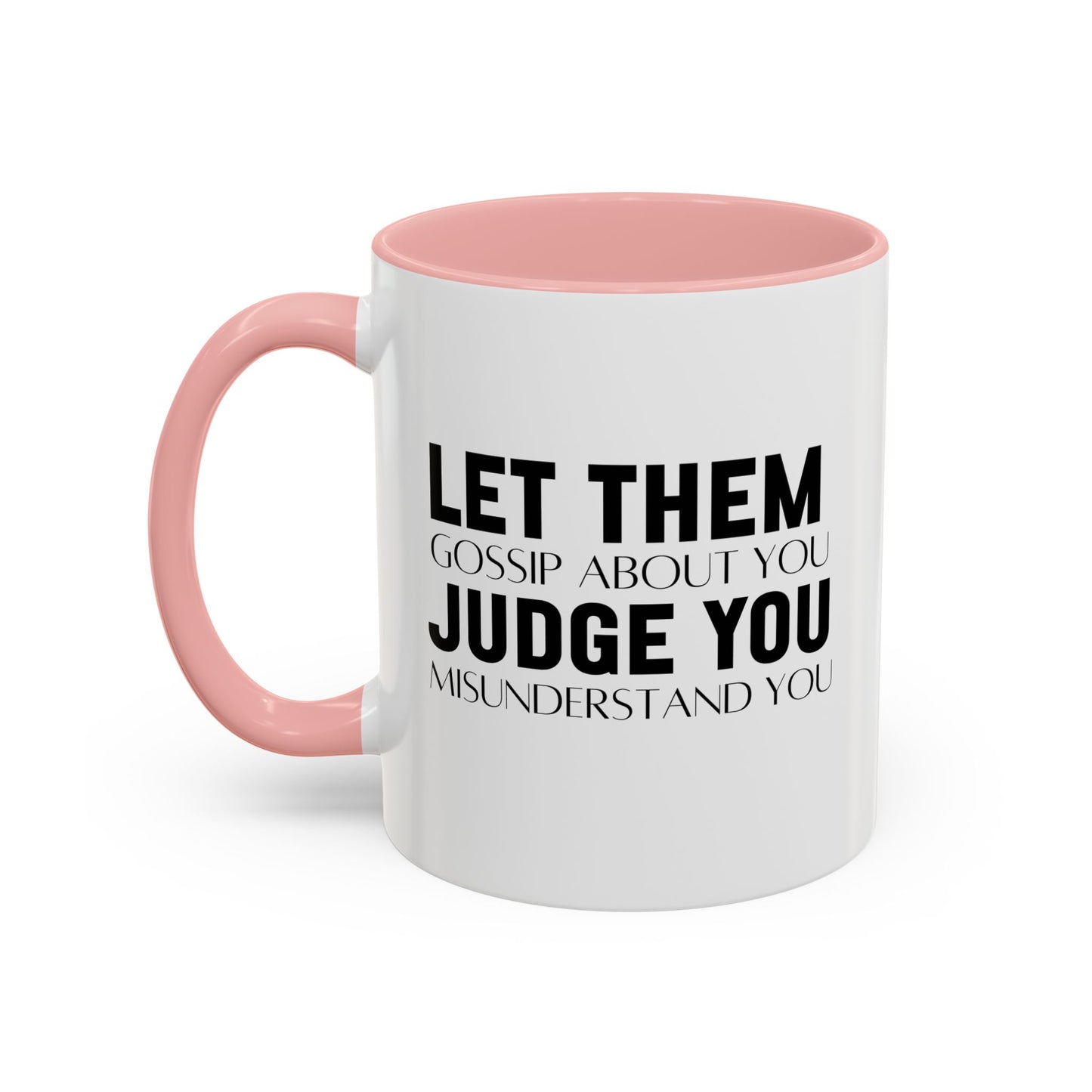 Let Them Motivational Quote | Inspirational Mug | Motivational Quote Gift | Ceramic Mug | 11oz Accent Mug | 15oz Accent Mug