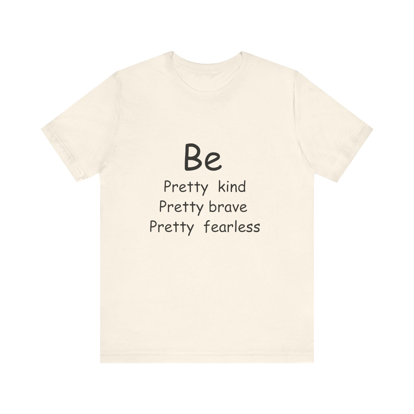Be Pretty Motivational T-shirt
