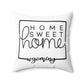 Home Sweet Home Wyoming Decorative Pillow | Gift For Her | Home Decor | State Gift | Customized State Pillow