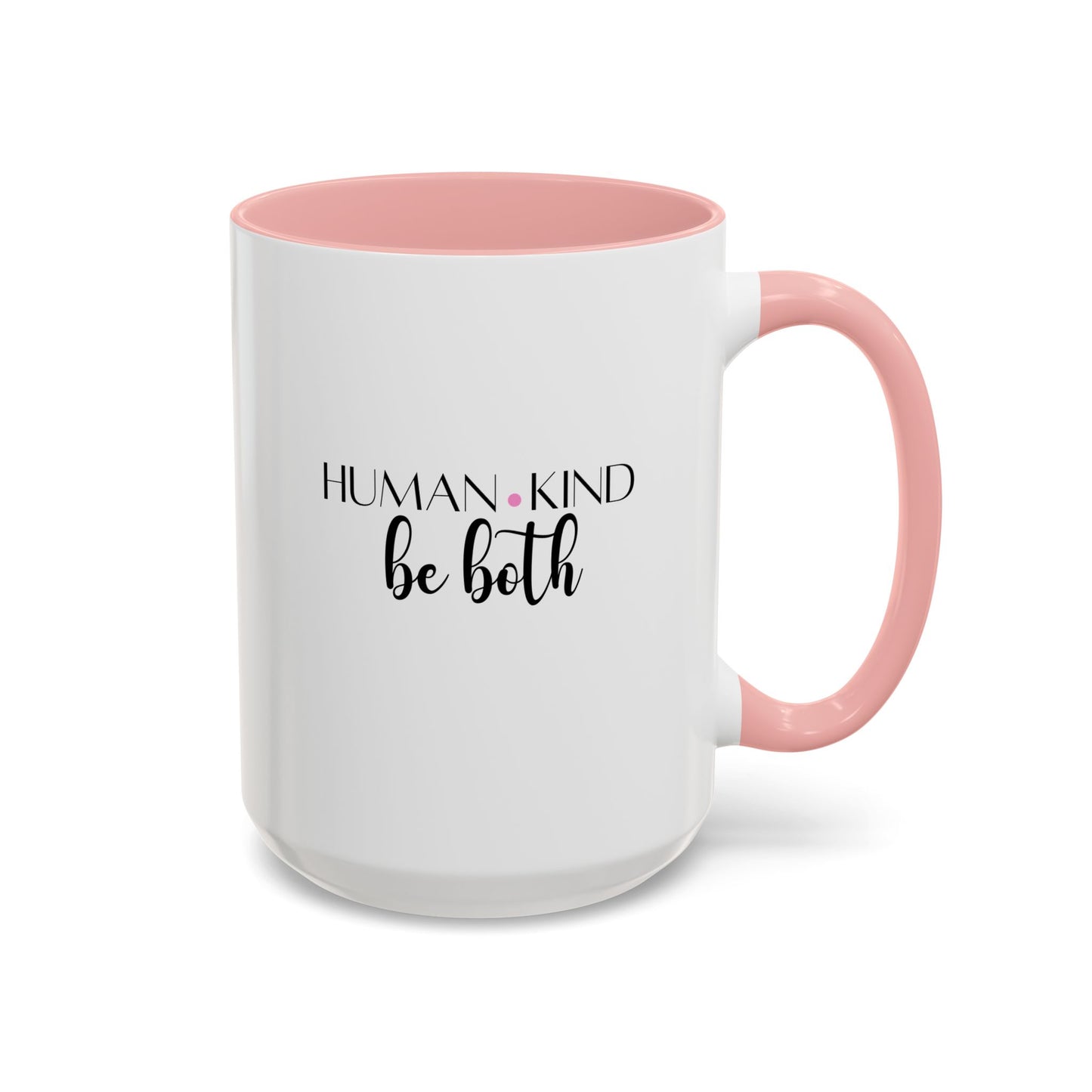Human Kind Motivational Gift | Inspirational Quote Gift | Motivational Quote Gift | Ceramic Mug | 11oz Accent Mug | 15oz Accent Mug