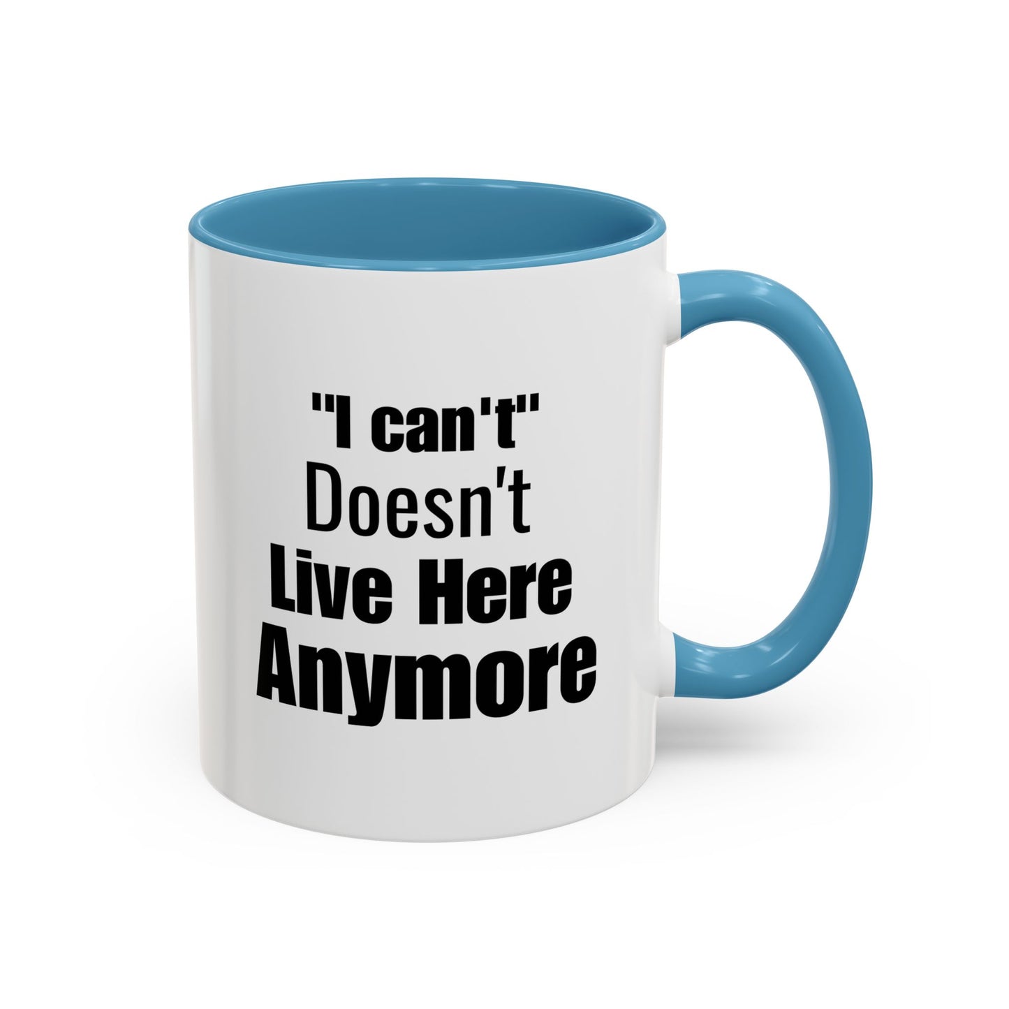 I Can't Motivational Quote Gift | Inspirational Gift Idea | Ceramic Mug | 11oz Accent Mug | 15oz Accent Mug
