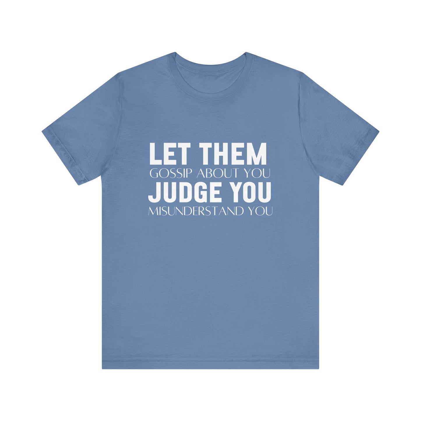 Let Them Judge You Motivational Quote T-Shirt | Bella Canvas Tee | Gift For Her | Next Chapter