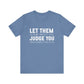 Let Them Judge You Motivational Quote T-Shirt | Bella Canvas Tee | Gift For Her | Next Chapter
