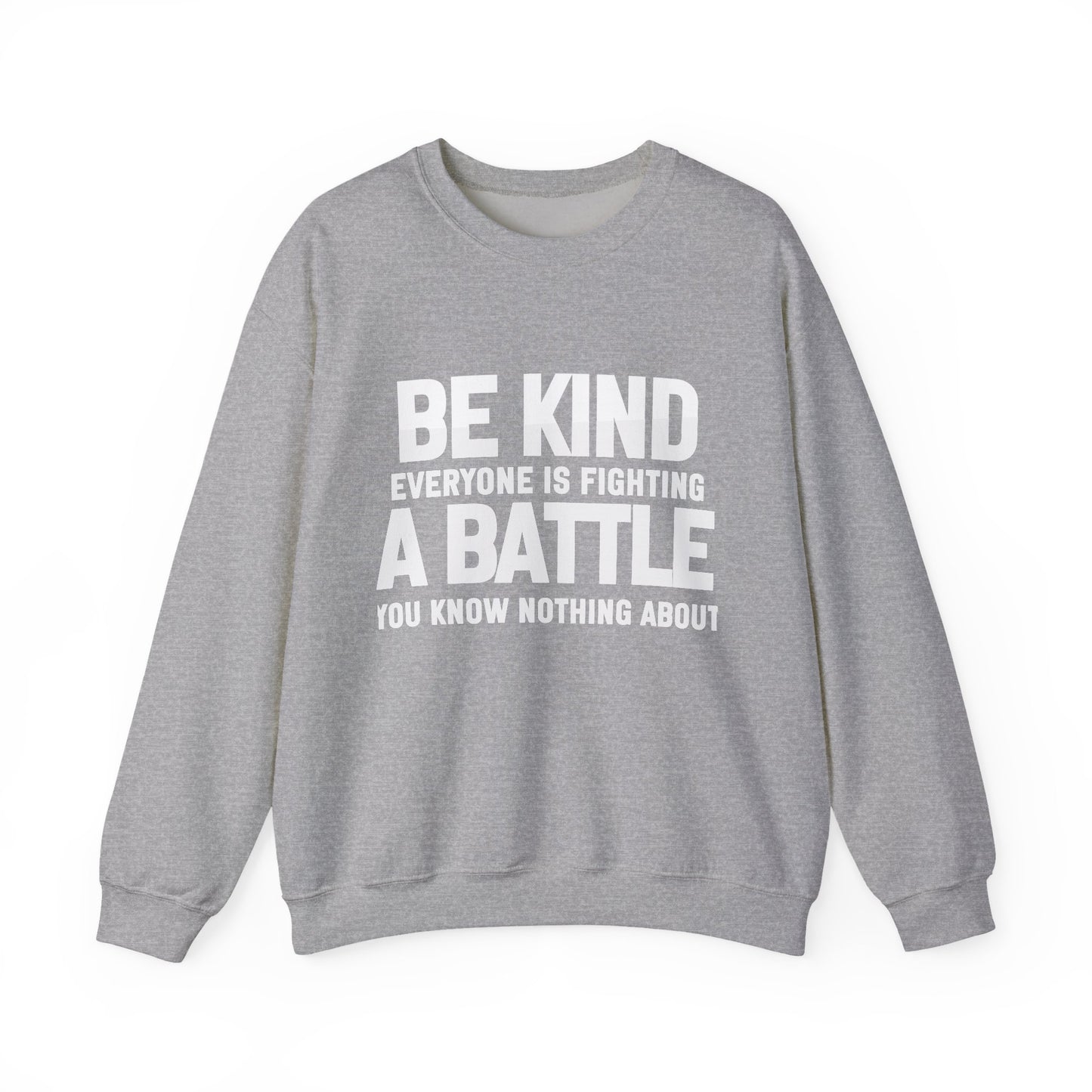 Everyone is Fighting A Battle Inspirational Quote Unisex Heavy Blend™ | Motivational Sweatshirt | Inspirational Gift | Gift For Her | Gift For Him