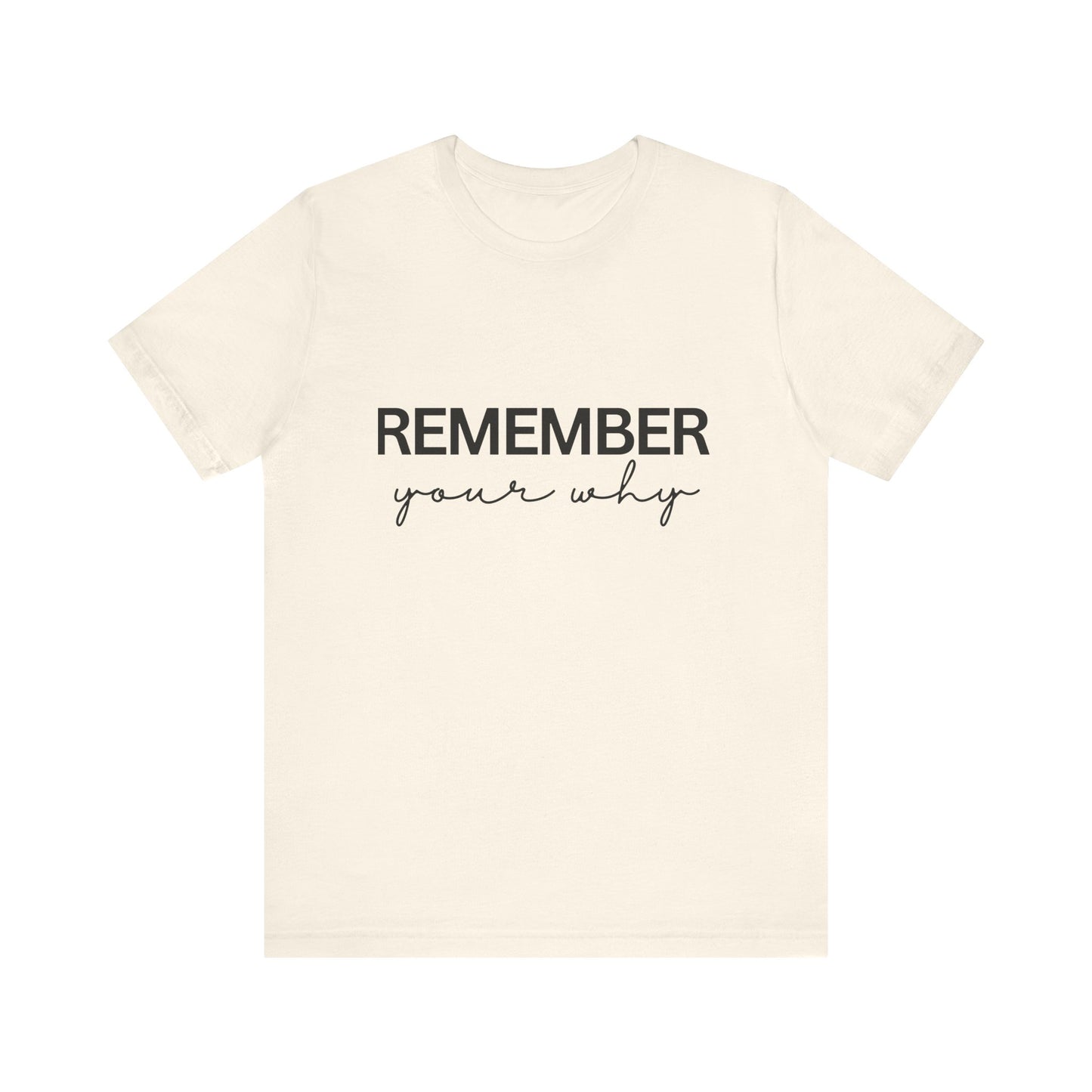 Remember Your Why Inspirational Quote T-Shirt | Bella Canvas