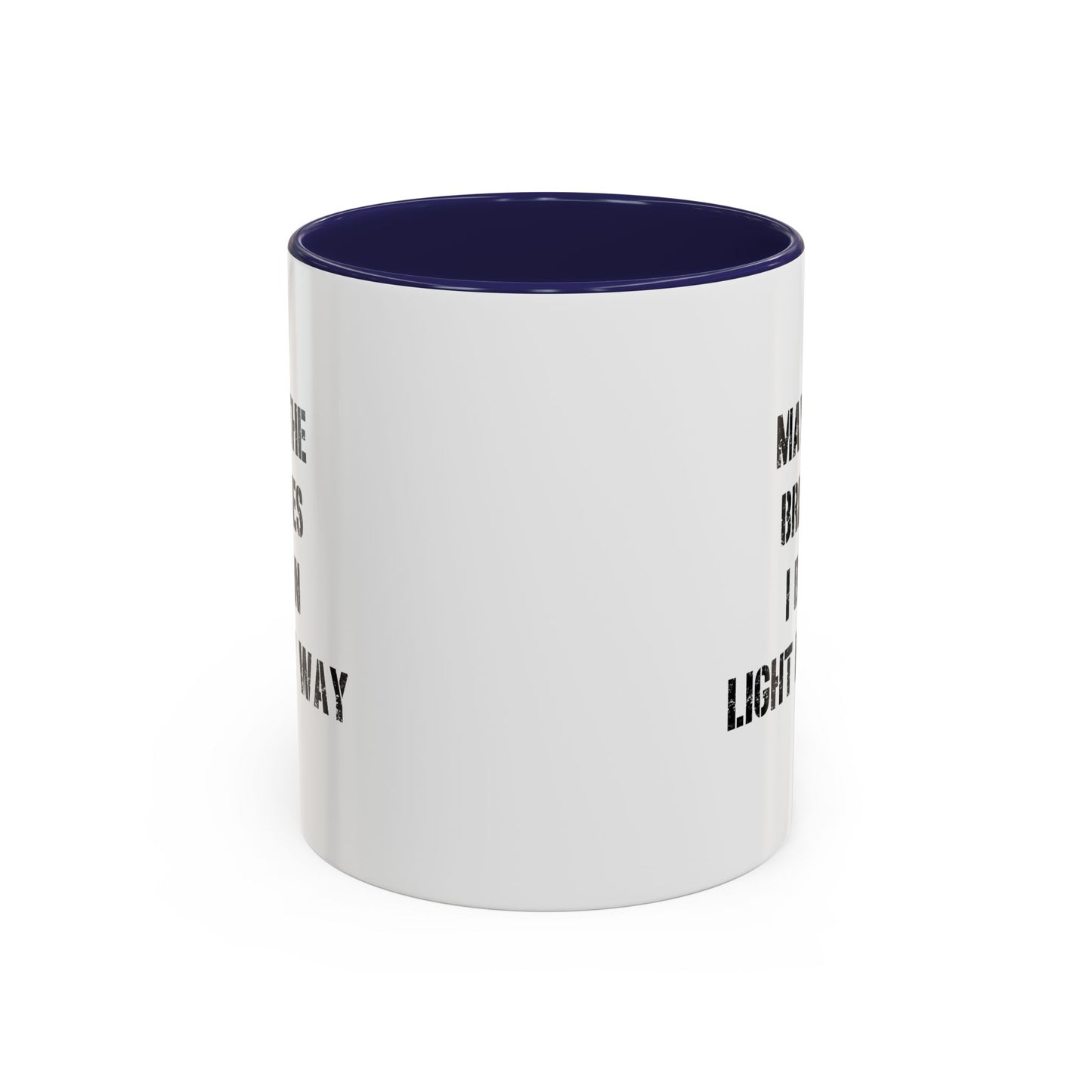 May The Bridges I Burn Motivational Gift |11oz Accent Mug | 15oz Accent Mug | Ceramic | Inspirational Gift