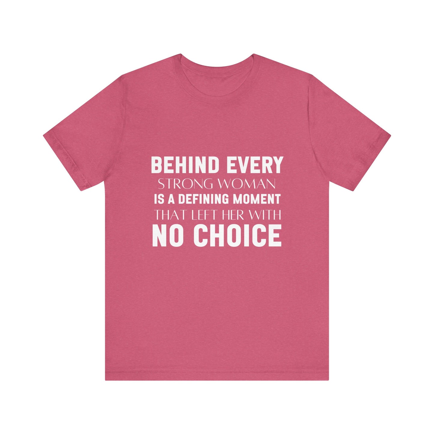 Behind Every Woman Feminist Quote Unisex T-shirt | Motivational Tee