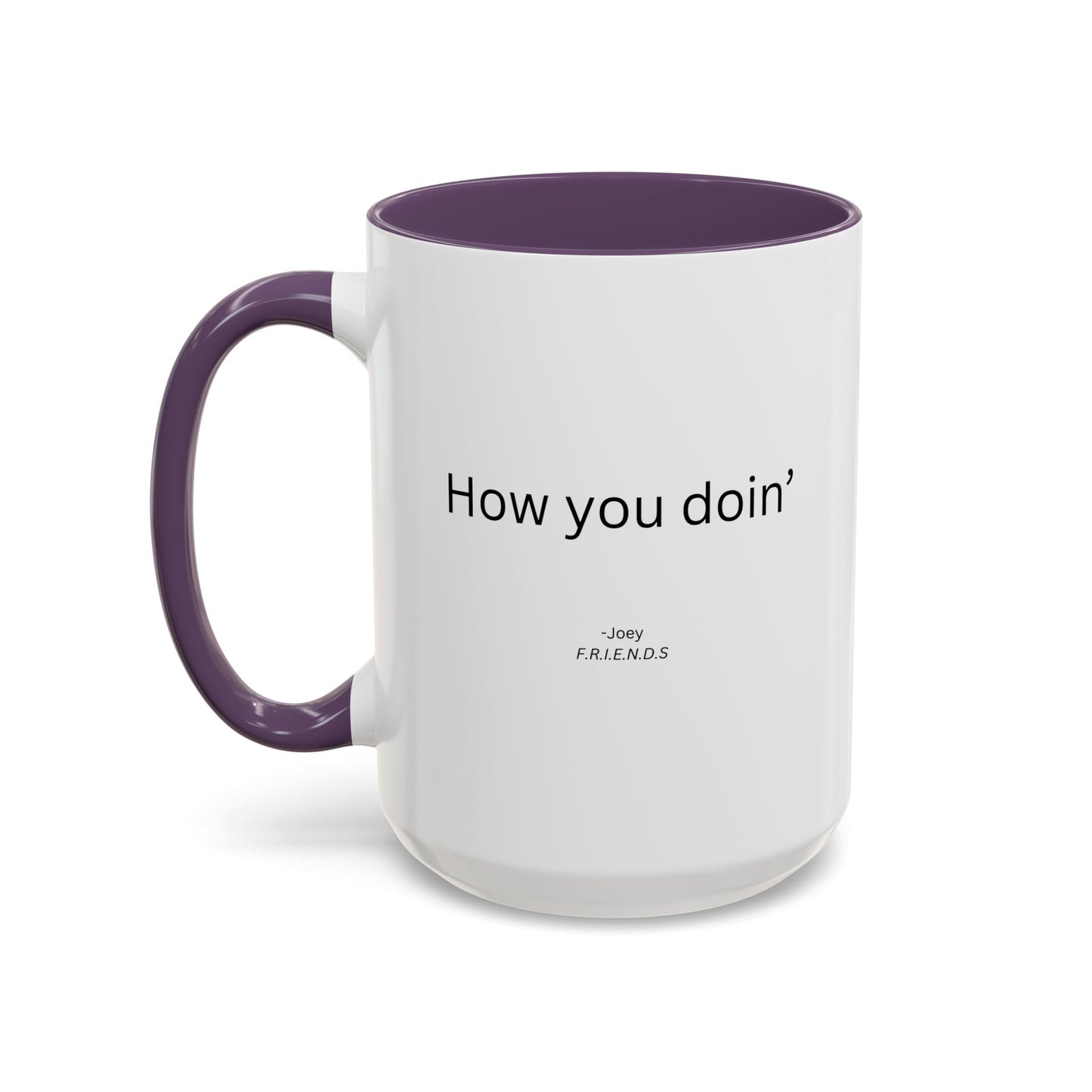 How You Doin' TV Show Quote Mug | TV Show Quote | Quote Mug | How You Doin | 11oz Accent Mug | 15oz Accent Mug