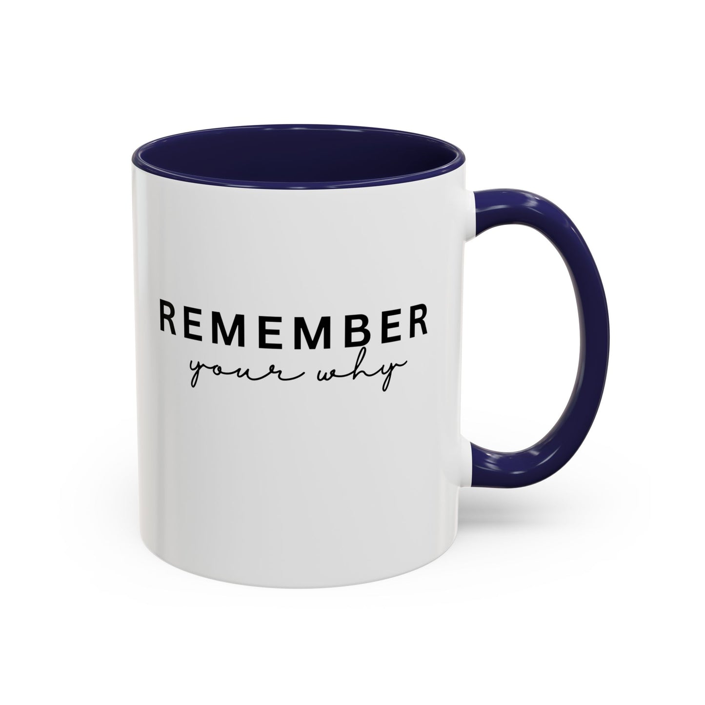 Remember Your Why Inspirational Quote Gift | Motivational Quote Gift | Ceramic Mug | 11oz Accent Mug | 15oz Accent Mug