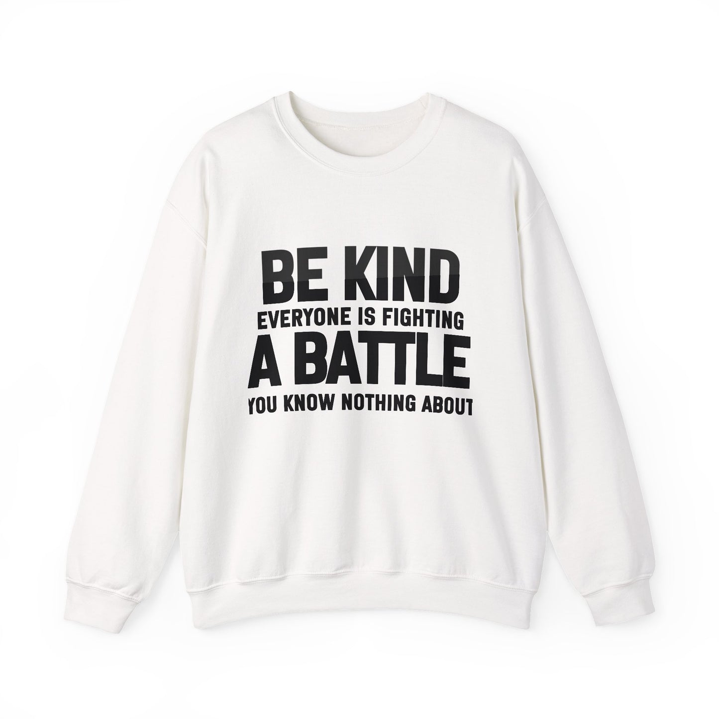 Everyone is Fighting A Battle Inspirational Quote Unisex Heavy Blend™ | Motivational Sweatshirt | Inspirational Gift | Gift For Her | Gift For Him
