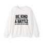 Everyone is Fighting A Battle Inspirational Quote Unisex Heavy Blend™ | Motivational Sweatshirt | Inspirational Gift | Gift For Her | Gift For Him