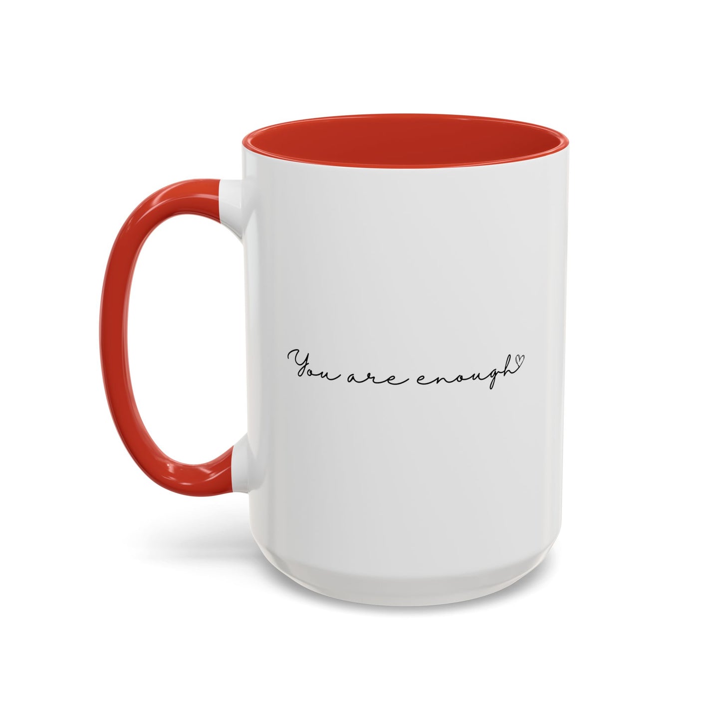 You Are Enough Inspirational Quote Gift | Motivational Quote Gift | Ceramic Mug | 11oz Accent Mug | 15oz Accent Mug