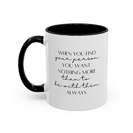 Romantic Quote Mug |11oz Accent Mug | 15oz Accent Mug | Valentine's Day | Anniversary Gift Mug | Wedding Gift