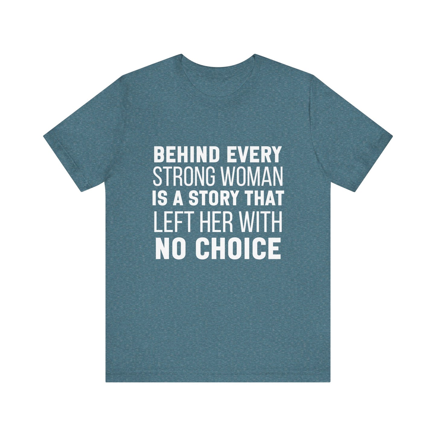 Behind Every Strong Woman Bold Motivational Quote T-shirt