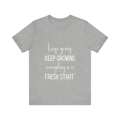 Keep Going Keep Growing Quote T-shirt | Bella Canvas T-shirt